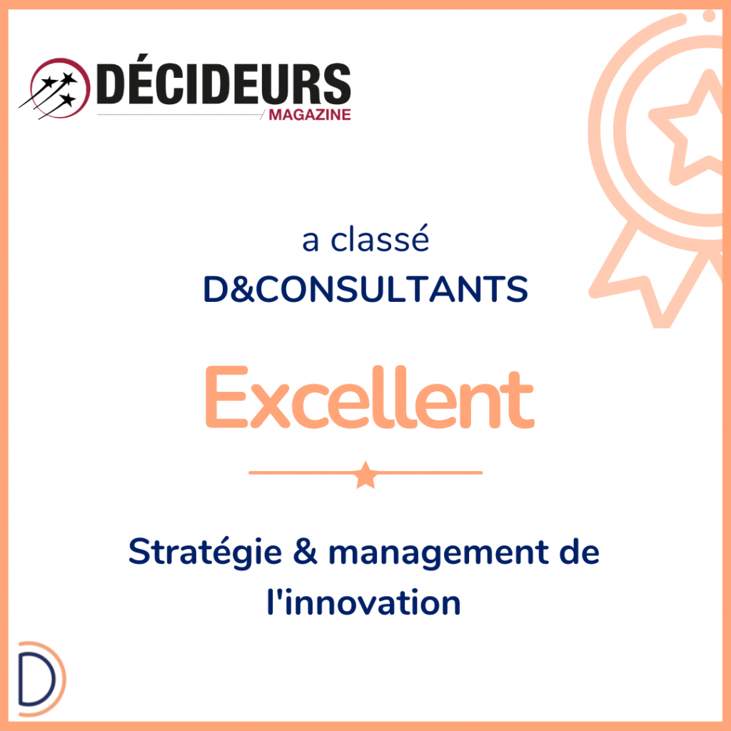 D&Consultants intègre le classement des meilleurs cabinets de conseils en innovation publié par Décideurs Magazine et est reconnu comme « Excellent » dans la catégorie stratégie & management de l’innovation.