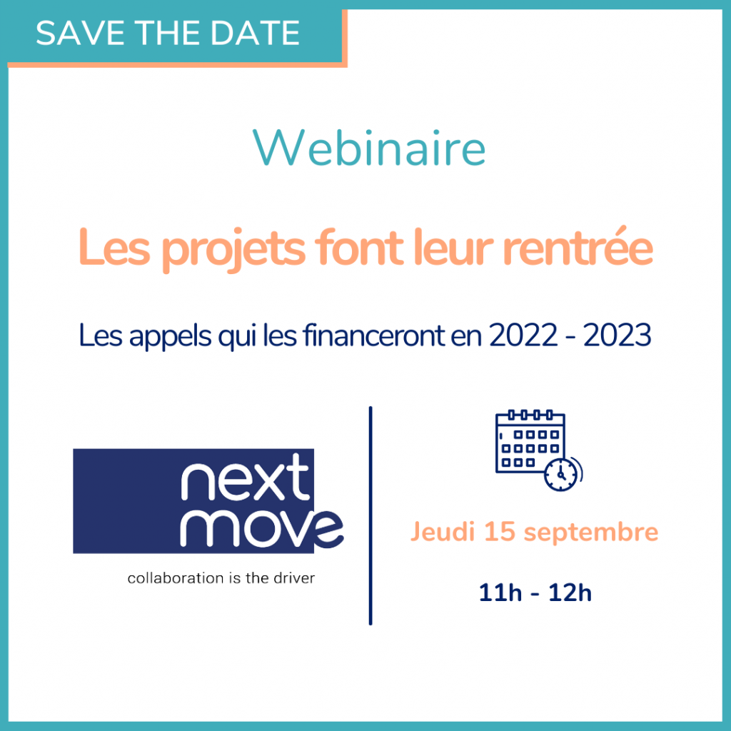 Identifions ensemble vos opportunités de financement ! 
Le jeudi 15 septembre, rejoignez le webinaire organisé par notre partenaire NextMove consacré aux appels à projets qui vous permettront de financer vos projets en 2022-2023.
