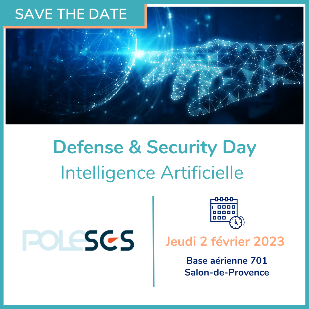 Le jeudi 2 février prochain, venez nous rencontrer à la journée « Defense & Security Day » dédiée à l’intelligence artificielle, organisée par les pôles SCS et Safe, en partenariat avec l’École de l’Air & de l’Espace, le GICAT et la DGA.