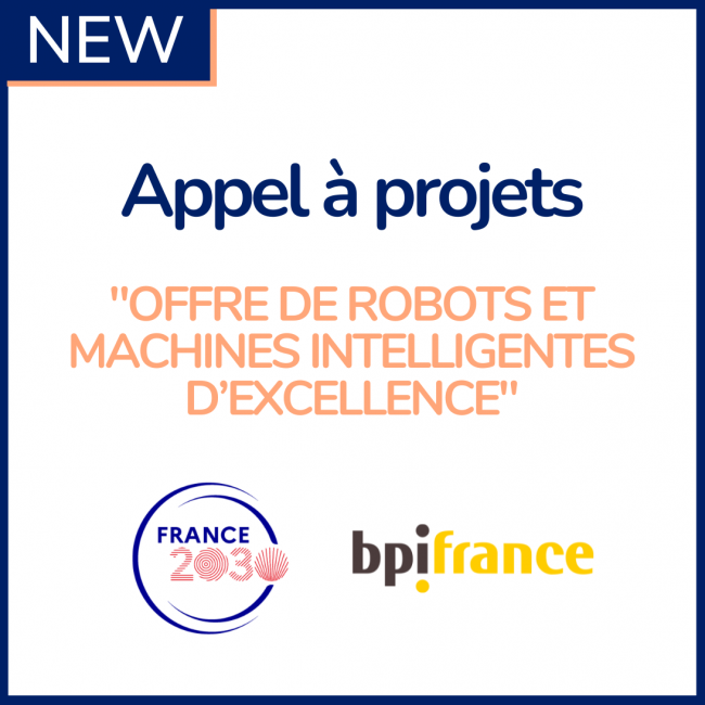 Appel à projets : « Offre de robots et machines intelligentes d’excellence » Appel à projets : « Offre de robots et machines intelligentes d’excellence »