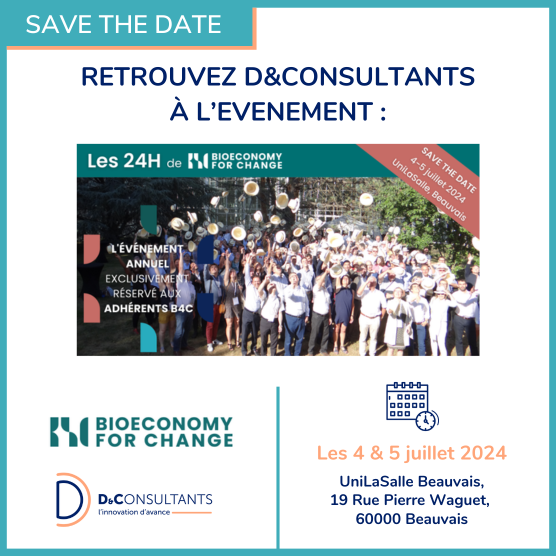 Retrouvez D&Consultants aux 24H de Bioeconomy For Change 2024 et rencontrez nos experts en stratégie et financement de l’innovation !