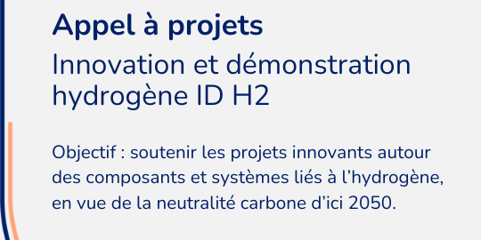 Appel à projets Innovation et démonstration hydrogène ID H2 Appel à projets Innovation et démonstration hydrogène ID H2